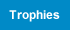 Trophies